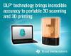 TI DLP technology brings micron-to-sub-millimeter industrial accuracy, speed and flexibility to desktop 3D printers and portable 3D scanners
