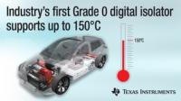 Industry's first Grade 0 digital isolator enables reliable communication and protection in HEV/EV systems that exceed 125C